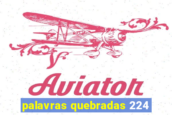 palavras quebradas 224